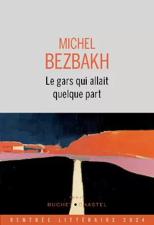 Michel Bezbakh - Le Gars qui allait quelque part